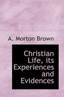 Christian Life, Its Experiences And Evidences: Extracted From The Diary Of An Eminent Divine Of The Last Century 0469531711 Book Cover