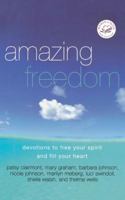 Amazing Freedom: Devotions to Free Your Spirit and Fill Your Heart (Women of Faith Cafe) 0849901774 Book Cover