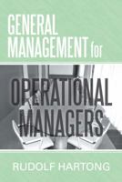 General Management for Operational Managers 1481788817 Book Cover