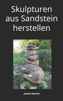Skulpturen aus Sandstein herstellen (German Edition) B0DTY2Q6ML Book Cover