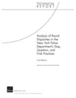 Analysis of Racial Disparities in the New York City Police Department's Stop, Question, and Frisk Practices 0833045156 Book Cover