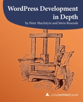 WordPress Development in Depth 1940111838 Book Cover
