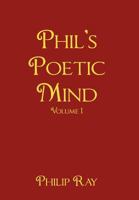 Phil's Poetic Mind: Volume One 1465385851 Book Cover
