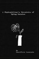 A Phytophiliac's Chronicle Of Dying Daisies 1532373759 Book Cover