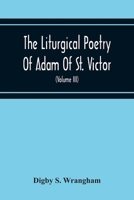 The Liturgical Poetry Of Adam Of St. Victor; From The Text Of Gauthier. With Translations In The Original Meters And Short Explanatory Notes (Volume I 9354215912 Book Cover