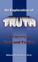An Exploration of Truth: A Tapestry of Fact and Fiction 1434372820 Book Cover