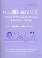 Children and Youth Assisted by Medical Technology in Educational Settings: Guidelines for Care 1557662363 Book Cover