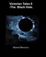 Victorian Tales 6 - The Black Hole 1730928242 Book Cover