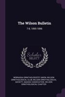 The Wilson Bulletin: 7-8, 1895-1896 1378088026 Book Cover