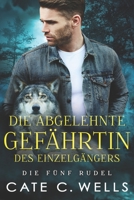 Die Abgelehnte Gefährtin des Einzelgängers: Eine paranormale, romantische Wolfshifter Roman (Die Fünf Rudel) (German Edition) B0DPF94Q8S Book Cover