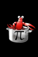 Fun Math Lobster Pot Pi Pie Pun Notebook: Blank Lined Journal (Best Student or Teacher Gift): 6 x 9 inches // 120 Lined Blank Pages // College Ruled 1707952221 Book Cover
