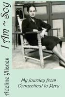 I Am - Soy: My Journey from Connecticut to Peru 1537106392 Book Cover