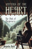 Matters Of The Heart: The Path Of Forgiveness 1662958072 Book Cover