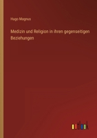 Medizin und Religion in ihren gegenseitigen Beziehungen 3368485342 Book Cover