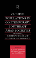 Chinese Populations in Contemporary Southeast Asian Societies: Identities, Interdependence and International Influence 1138863300 Book Cover