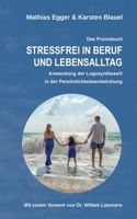 Stressfrei in Beruf und Lebensalltag: Anwendung der Logosynthese(R) in der Persönlichkeitsentwicklung (German Edition) 3740787007 Book Cover