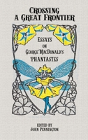 Crossing a Great Frontier: Essays on George MacDonald's Phantastes 1935688162 Book Cover