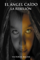 El �ngel Ca�do: La Rebeli�n 1692297139 Book Cover
