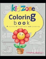 Kid zone Coloring Book: Colorful Adventures: Let Your Imagination Soar! B0C7J82CJS Book Cover