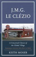J.M.G. Le Clézio: A Concerned Citizen of the Global Village 0739197592 Book Cover