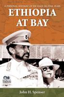 Ethiopia At Bay: A Personal Account of the Haile Selassie Years 0917256255 Book Cover