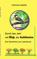 Durch das Jahr mit Zirp, der Kohlmeise: Eine Geschichte zum Lesenlernen 3753440957 Book Cover