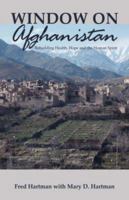 Window on Afghanistan: Rebuilding Health, Hope and the Human Spirit 1425100465 Book Cover