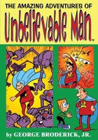 The Amazing Adventures Of Unbelievable Man 1929515634 Book Cover
