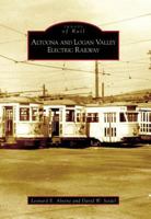 Altoona and Logan Valley Electric Railway  (PA)   (Images  of  Rail) 0738538973 Book Cover