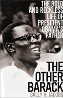 The Other Barack: The Bold and Reckless Life of President Obama's Father 1586487930 Book Cover