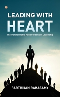 Leading With Heart: The Transformative Power Of Servant Leadership 9365547660 Book Cover