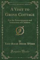 A Visit To Grove Cottage [by S. Atkins]. 117940338X Book Cover