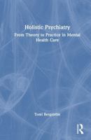 Holistic Psychiatry: From Theory to Practice in Mental Health Care 1041311869 Book Cover