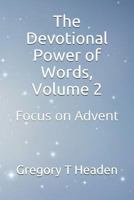 The Devotional Power of Words, Volume 2: Focus on Advent 1791566863 Book Cover