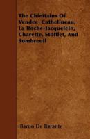 The Chieftains of Vendee: Cathelineau, La Roche-Jacquelein, Charette, Stofflet, and Sombreuil 1017635099 Book Cover