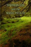 Sherman Oak and the Magic Potato 1430322209 Book Cover
