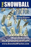 The Snowball Factor: How to Create an Avalanche of Profit 1432728717 Book Cover