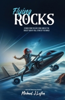 Flying Rocks: Stories from the air, flying some of the biggest rock n' roll stars of the world. B0DVCWHC1D Book Cover
