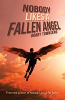 Nobody Likes a Fallen Angel: Author of Nobody Likes a Fat Jockey 166321963X Book Cover