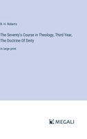 The Seventy's Course in Theology, Third Year, The Doctrine Of Deity: in large print 3368372963 Book Cover