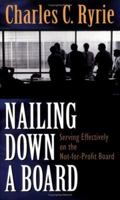 Nailing Down a Board: Serving Effectively on the Not-for-Profit Board 0825436494 Book Cover