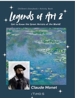 Legends of Art 2 Claude Monet: Get to Know the Great Artists of the World! B0GTPQVHNC Book Cover