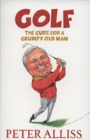 Golf: The Cure for a Grumpy Old Man 0340977825 Book Cover