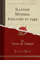 Illinois Mineral Industry in 1949 0483291323 Book Cover