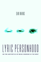 Lyric Personhood: On the Aesthetics of Being Someone in the West 0226843556 Book Cover