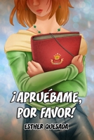¡Apruébame, por favor! (Amores de instituto) 1793999996 Book Cover