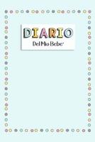 Diario del Mio Bebe': 90 Schede prestampate per registrare l'allattamento giornaliero, le variazioni di peso e il Cambio di pannolini. Ideale per Neo- Mamme! 1073116328 Book Cover