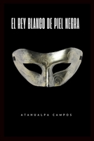 El Rey Blanco de Piel Negra (Spanish Edition) B0GL49HL7B Book Cover
