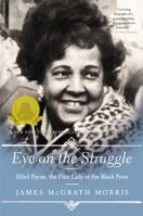 Eye on the Struggle: Ethel Payne, the First Lady of the Black Press 0062198866 Book Cover