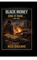 BLACK MONEY RUN IT NOW,,,PART ONE B0GMMHZ4YT Book Cover